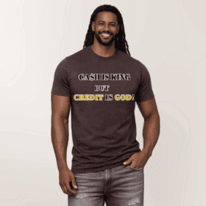 Cash Is King Credit Is God-Statement Tee